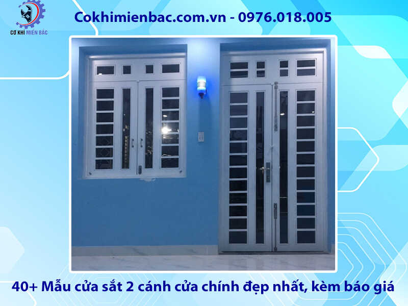 40+ Mẫu cửa sắt 2 cánh cửa chính đẹp nhất, kèm báo giá