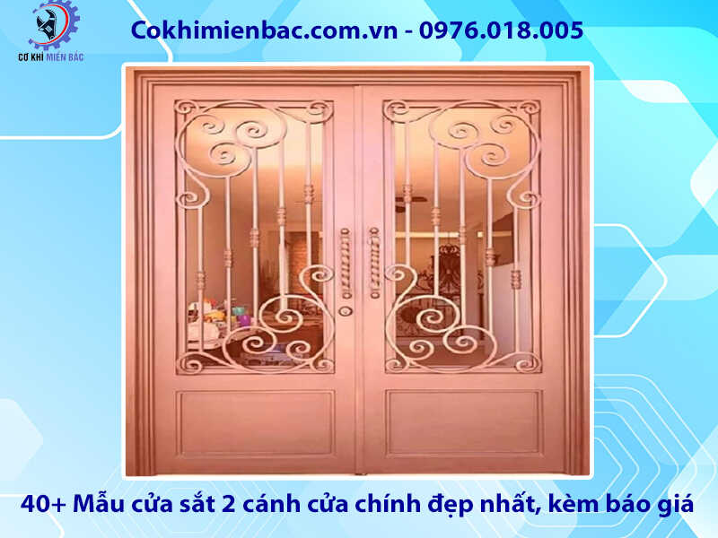 40+ Mẫu cửa sắt 2 cánh cửa chính đẹp nhất, kèm báo giá