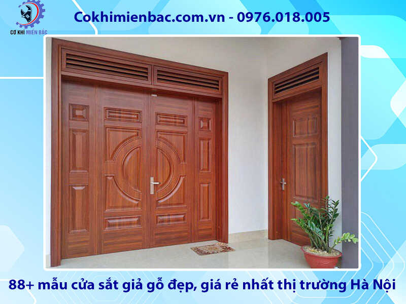 88+ mẫu cửa sắt giả gỗ tại đẹp, rẻ nhất thị trường Hà Nội