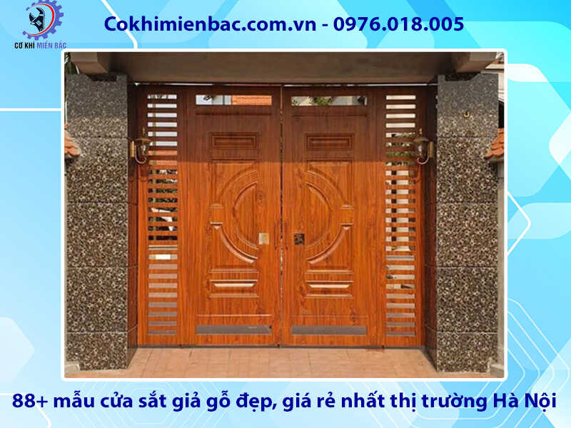 88+ mẫu cửa sắt giả gỗ tại đẹp, rẻ nhất thị trường Hà Nội