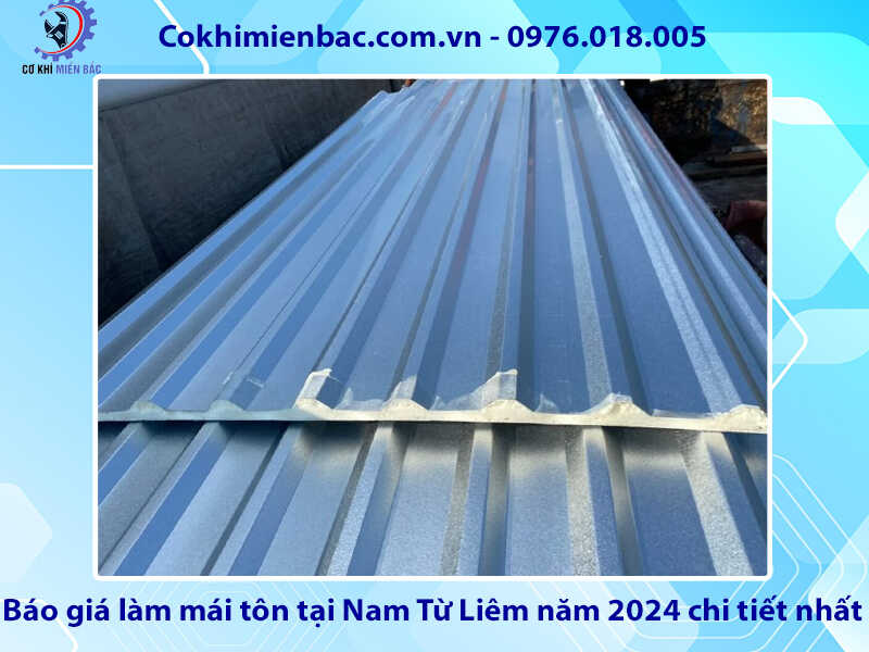 Báo giá làm mái tôn tại Nam Từ Liêm năm 2024 chi tiết nhất    