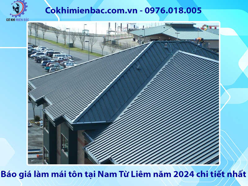 Báo giá làm mái tôn tại Nam Từ Liêm năm 2024 chi tiết nhất    