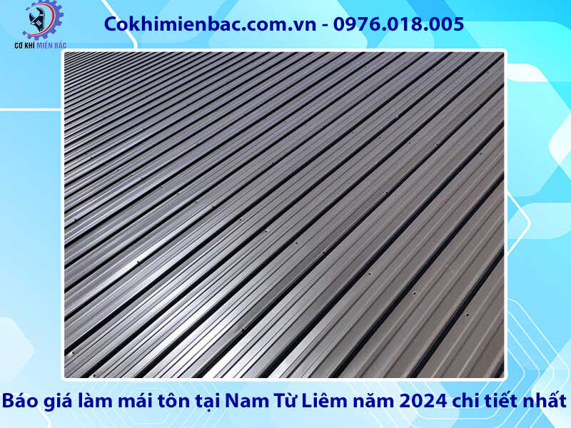 Báo giá làm mái tôn tại Nam Từ Liêm năm 2024 chi tiết nhất    