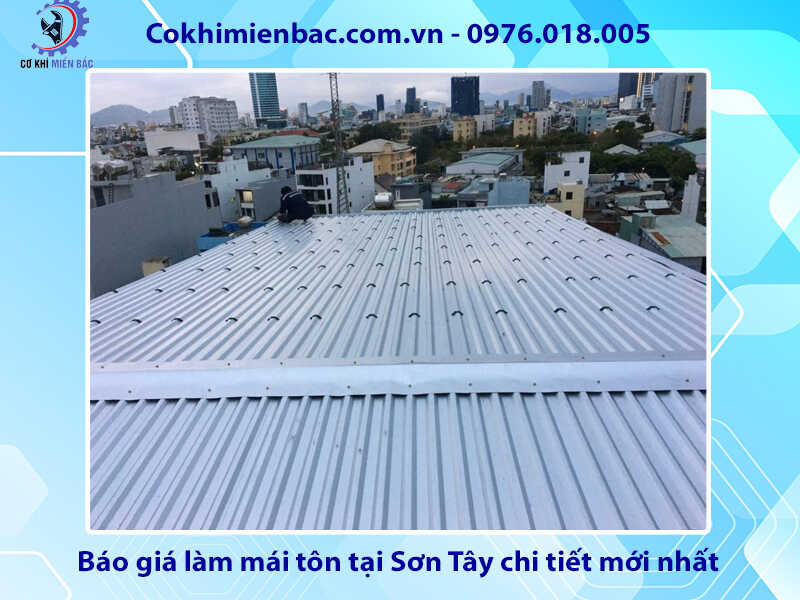 Báo giá làm mái tôn tại Sơn Tây chi tiết mới nhất năm 2024