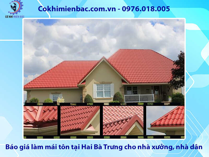 Báo giá làm mái tôn tại Hai Bà Trưng cho nhà xưởng, nhà dân mới nhất