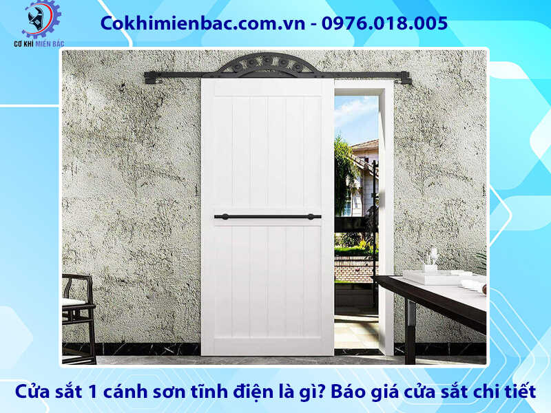 Cửa sắt 1 cánh sơn tĩnh điện là gì? Báo giá cửa sắt chi tiết