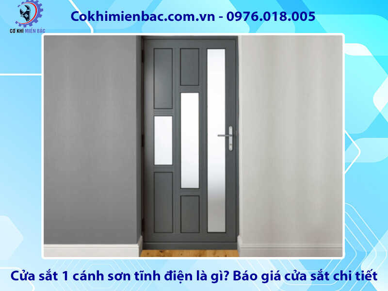 Cửa sắt 1 cánh sơn tĩnh điện là gì? Báo giá cửa sắt chi tiết