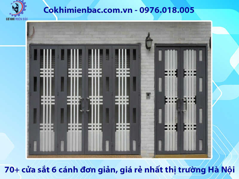 70+ cửa sắt 6 cánh đơn giản, giá rẻ nhất thị trường Hà Nội