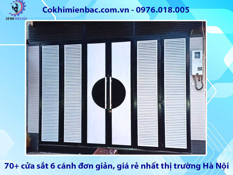 70+ cửa sắt 6 cánh đơn giản, giá rẻ nhất thị trường Hà Nội