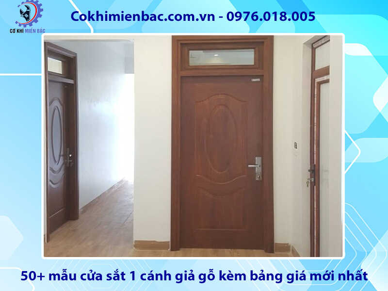 50+ mẫu cửa sắt 1 cánh giả gỗ kèm bảng giá mới nhất