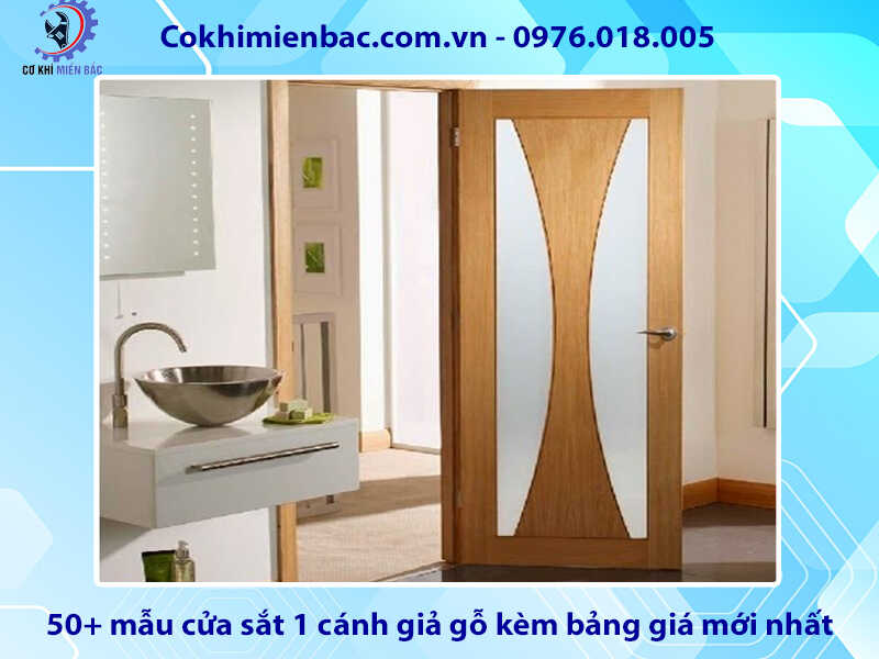 50+ mẫu cửa sắt 1 cánh giả gỗ kèm bảng giá mới nhất