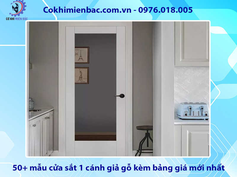 50+ mẫu cửa sắt 1 cánh giả gỗ kèm bảng giá mới nhất