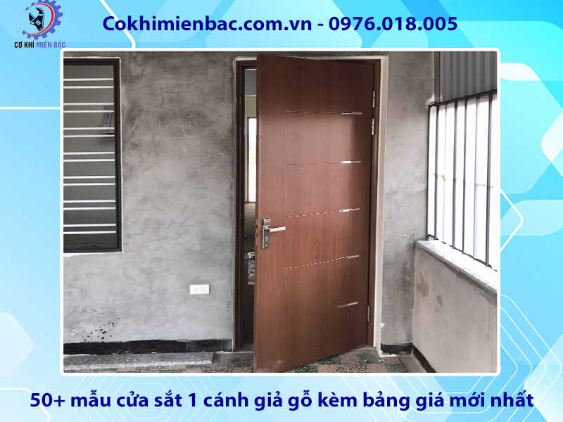 50+ mẫu cửa sắt 1 cánh giả gỗ kèm bảng giá mới nhất