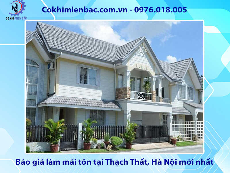 Báo giá làm mái tôn tại Thạch Thất, Hà Nội mới nhất 2024