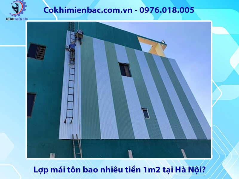 Lợp mái tôn bao nhiêu tiền 1m2 tại Hà Nội?