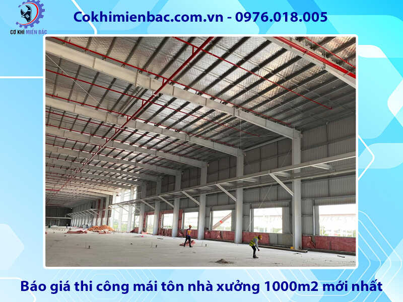 Báo giá thi công mái tôn nhà xưởng 1000m2 mới nhất 2024