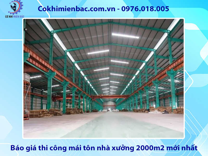 Báo giá thi công mái tôn nhà xưởng 2000m2 mới nhất 2024