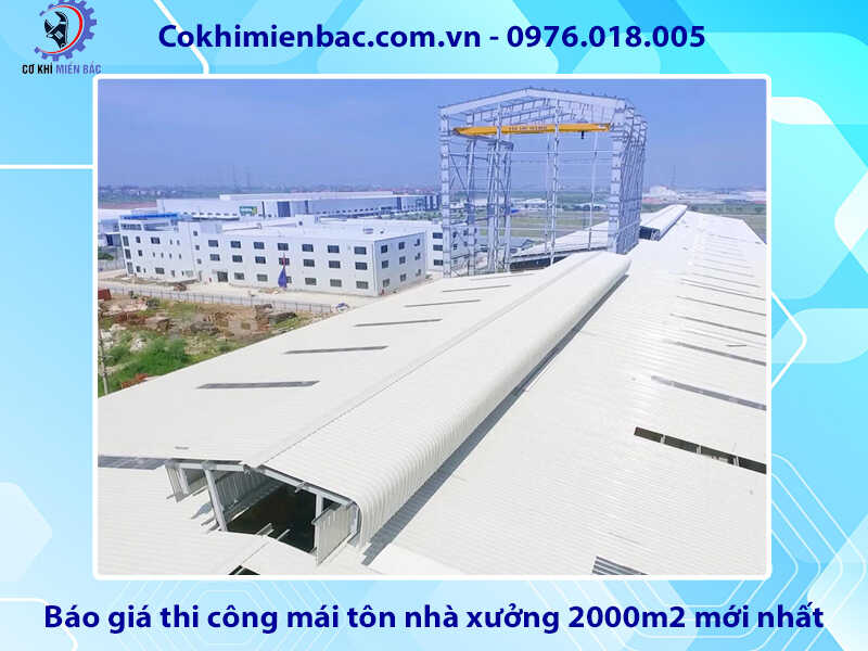 Báo giá thi công mái tôn nhà xưởng 2000m2 mới nhất 2024