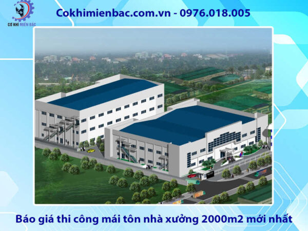 Báo giá thi công mái tôn nhà xưởng 2000m2 mới nhất 2026