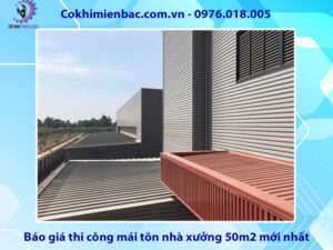 Báo giá thi công mái tôn nhà xưởng 50m2 mới nhất