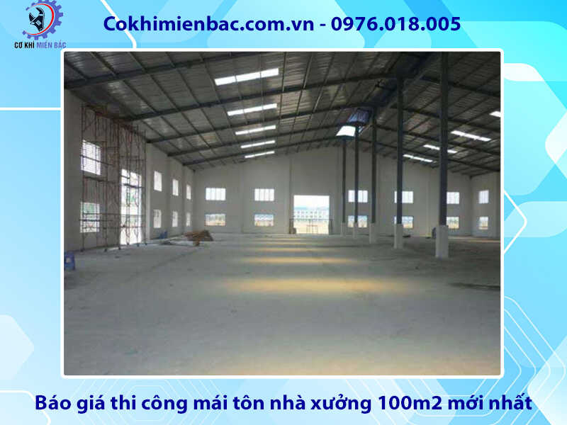 Báo giá thi công mái tôn nhà xưởng 100m2 mới nhất 2024