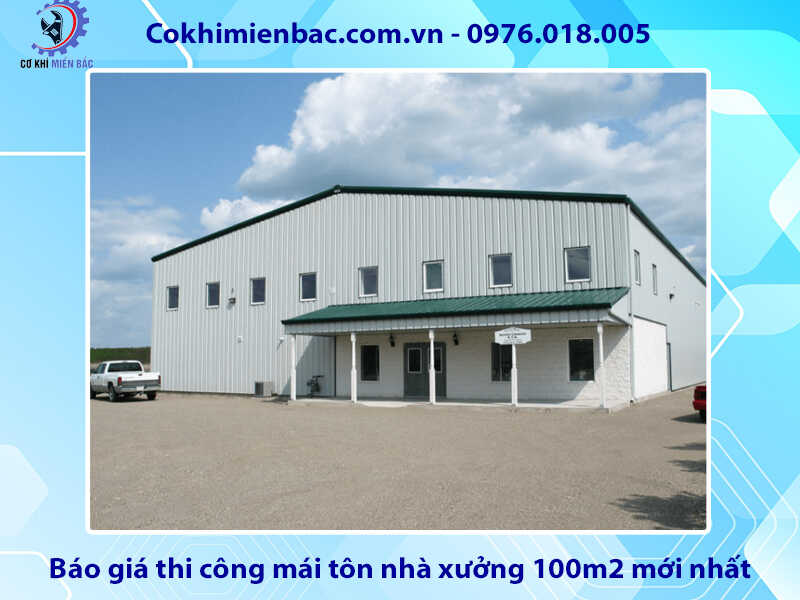 Báo giá thi công mái tôn nhà xưởng 100m2 mới nhất 2024