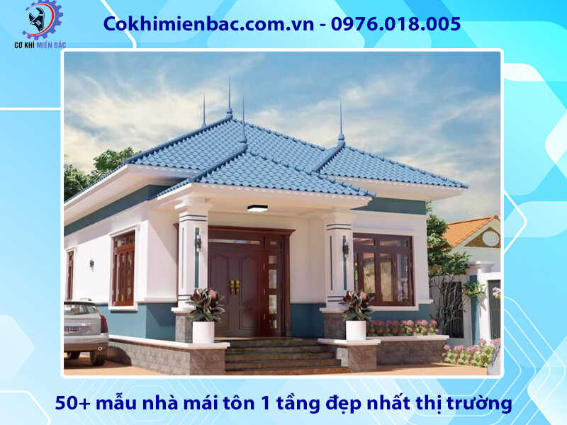 50+ mẫu nhà mái tôn 1 tầng đẹp nhất thị trường hiện nay