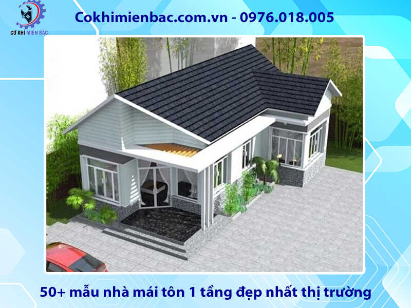 50+ mẫu nhà mái tôn 1 tầng đẹp nhất thị trường hiện nay