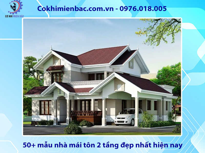 50+ mẫu nhà mái tôn 2 tầng đẹp nhất thị trường năm 2024