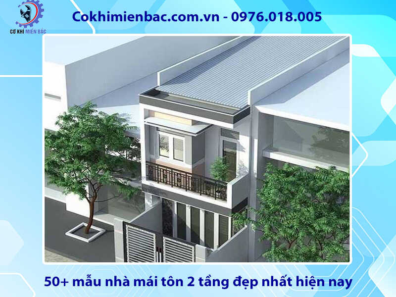 50+ mẫu nhà mái tôn 2 tầng đẹp nhất thị trường năm 2024