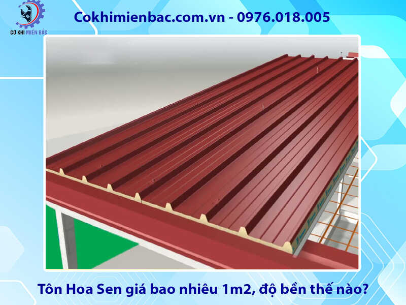 Tôn Hoa Sen giá bao nhiêu 1m2, độ bền thế nào, có tốt không?