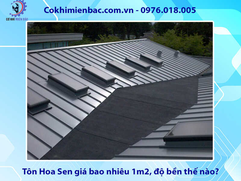 Tôn Hoa Sen giá bao nhiêu 1m2, độ bền thế nào, có tốt không?