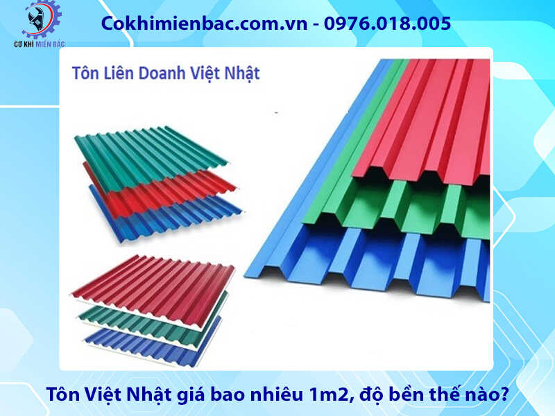 Tôn Việt Nhật giá bao nhiêu 1m2, độ bền thế nào, có tốt không?