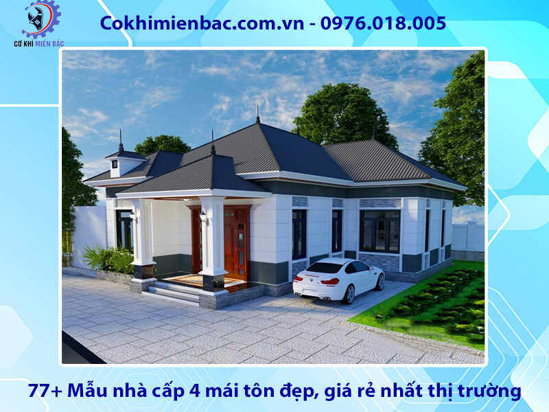 77+ Mẫu nhà cấp 4 mái tôn đẹp, giá rẻ nhất thị trường 2024