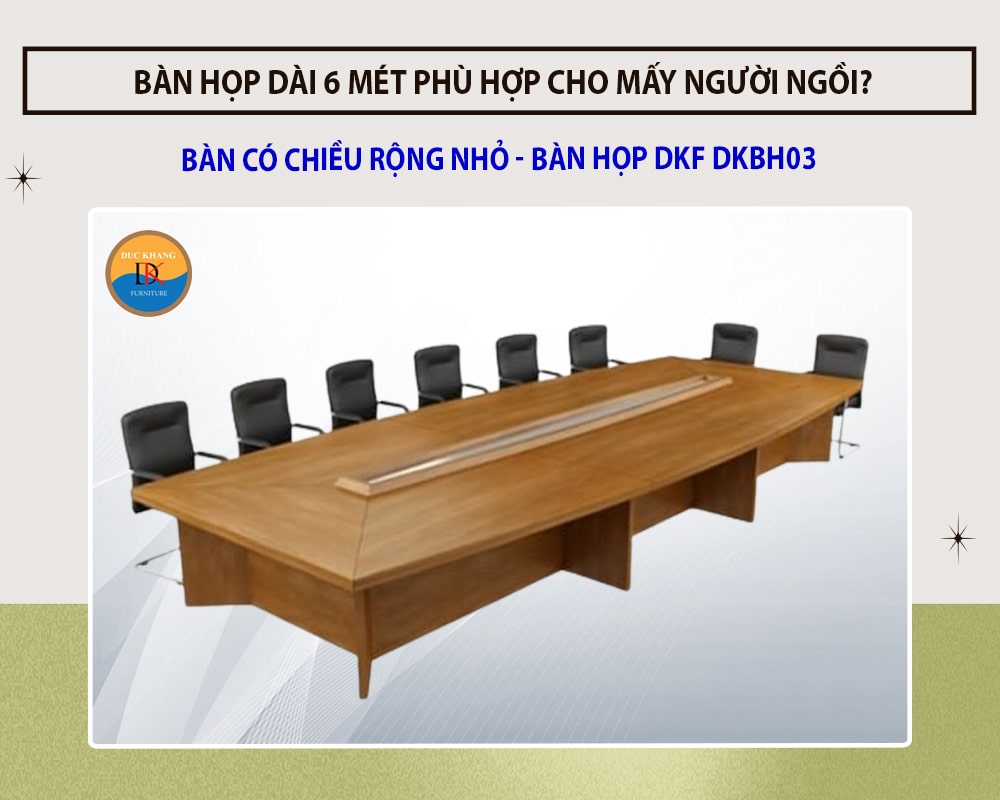 Bàn họp dài 6 mét Đức Khang phù hợp cho mấy người ngồi?