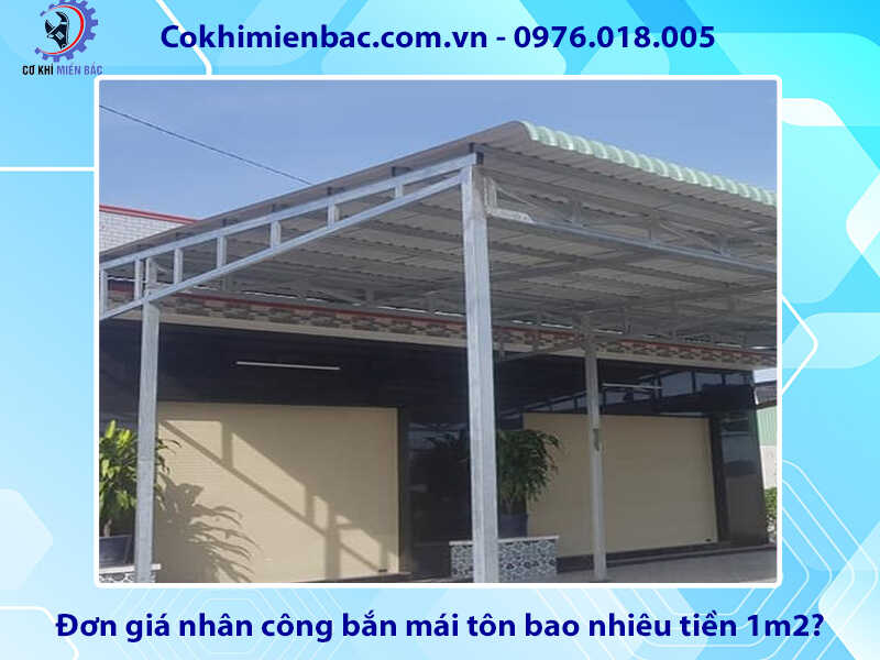 Đơn giá nhân công bắn mái tôn bao nhiêu tiền 1m2?