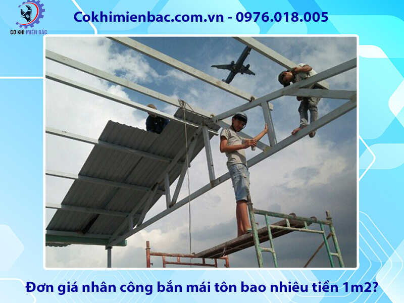 Đơn giá nhân công bắn mái tôn bao nhiêu tiền 1m2?