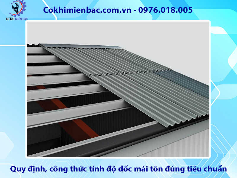 Quy định, công thức tính độ dốc mái tôn đúng tiêu chuẩn