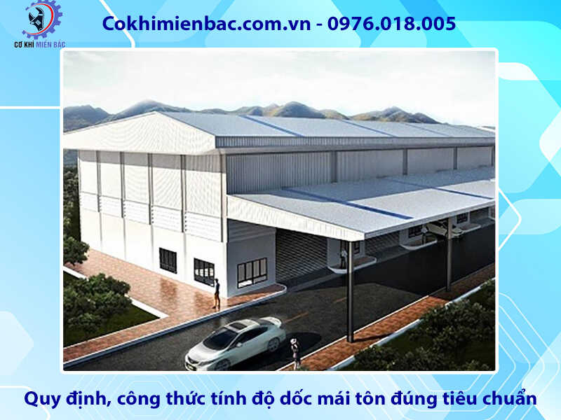 Quy định, công thức tính độ dốc mái tôn đúng tiêu chuẩn