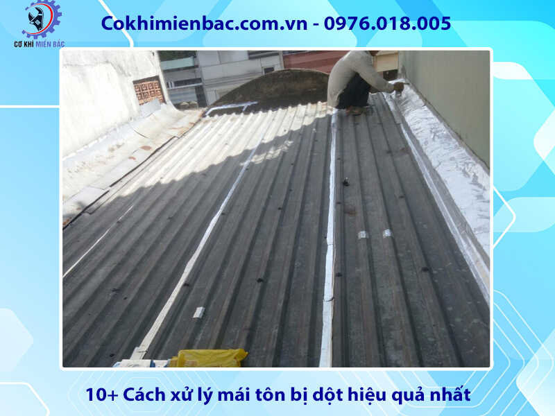 10+ Cách xử lý mái tôn bị dột hiệu quả nhất