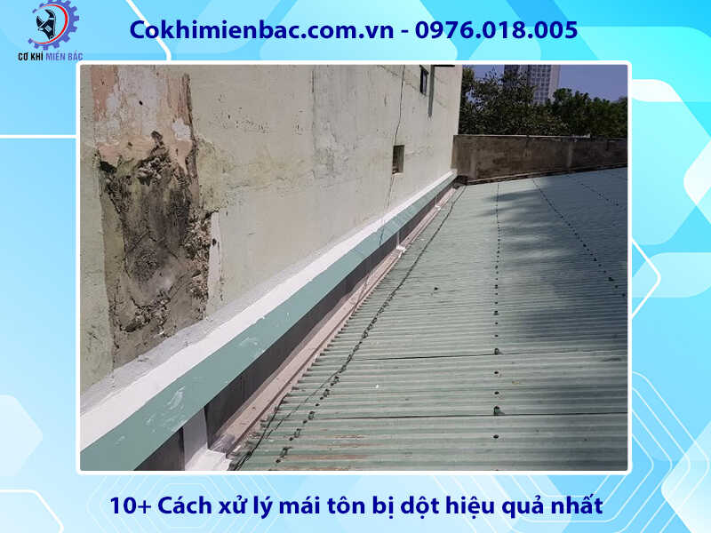 10+ Cách xử lý mái tôn bị dột hiệu quả nhất