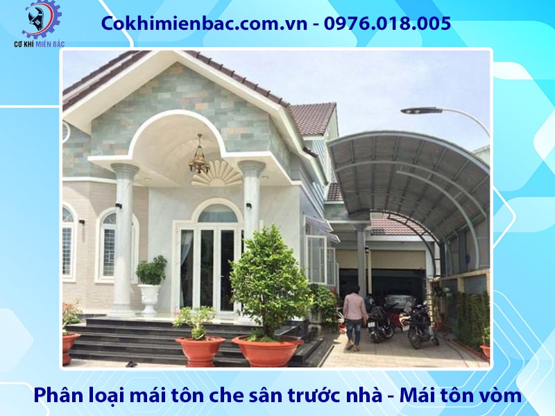 Phân loại mái tôn che sân trước nhà - mái tôn vòm