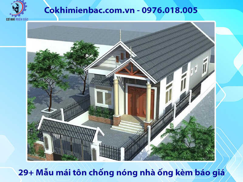 29+ Mẫu mái tôn chống nóng nhà ống kèm báo giá mới nhất