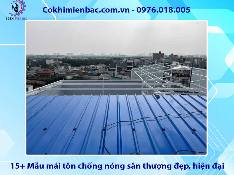 15+ Mẫu mái tôn chống nóng sân thượng đẹp, hiện đại