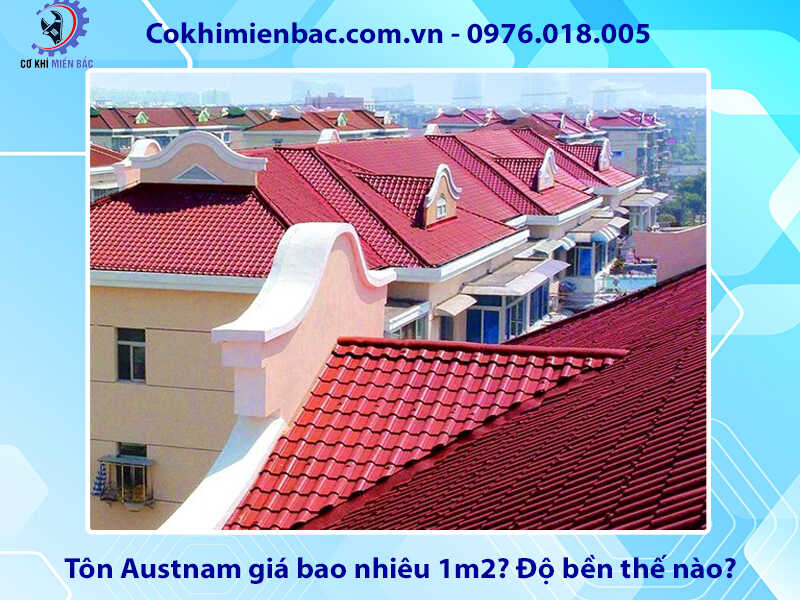 Tôn Austnam giá bao nhiêu 1m2? Độ bền thế nào?