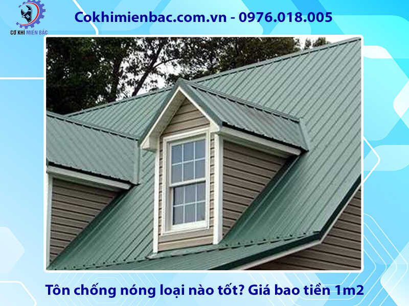 Tôn chống nóng loại nào tốt? Giá bao tiền 1m2