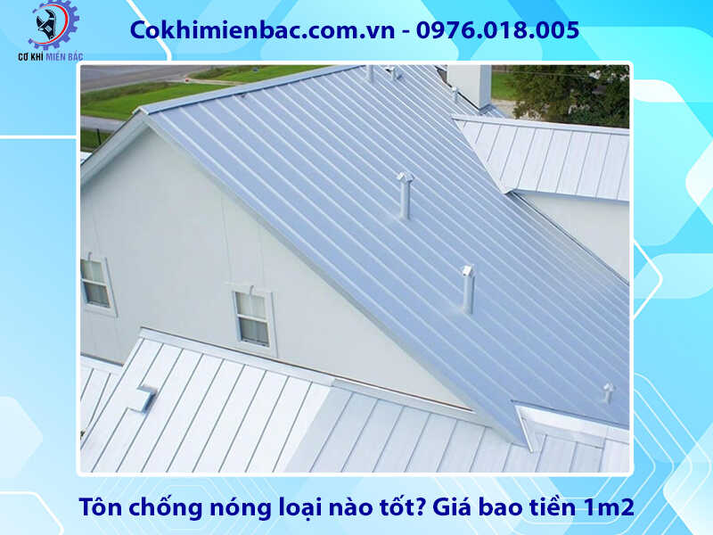 Tôn chống nóng loại nào tốt? Giá bao tiền 1m2