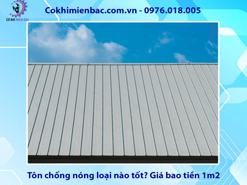 Tôn chống nóng loại nào tốt? Giá bao tiền 1m2