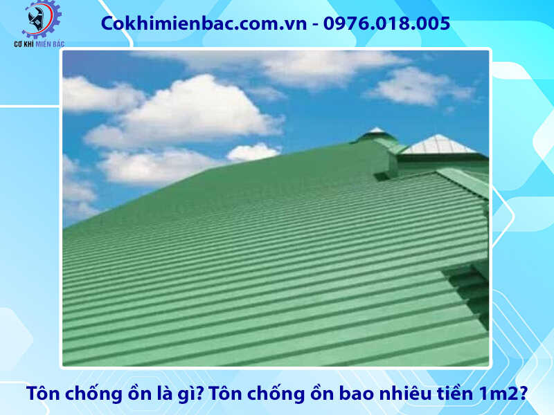 Tôn chống ồn là gì? Tôn chống ồn bao nhiêu tiền 1m2?