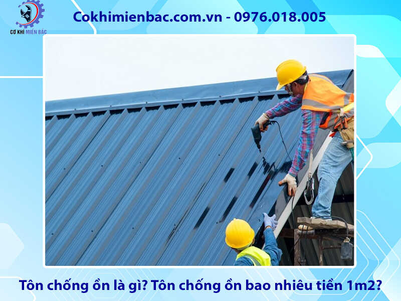 Tôn chống ồn là gì? Tôn chống ồn bao nhiêu tiền 1m2?